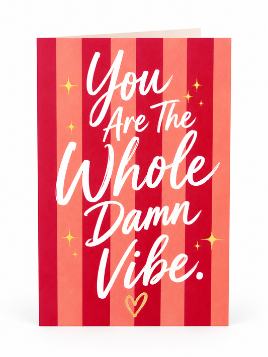 You Are The Whole Damn Vibe