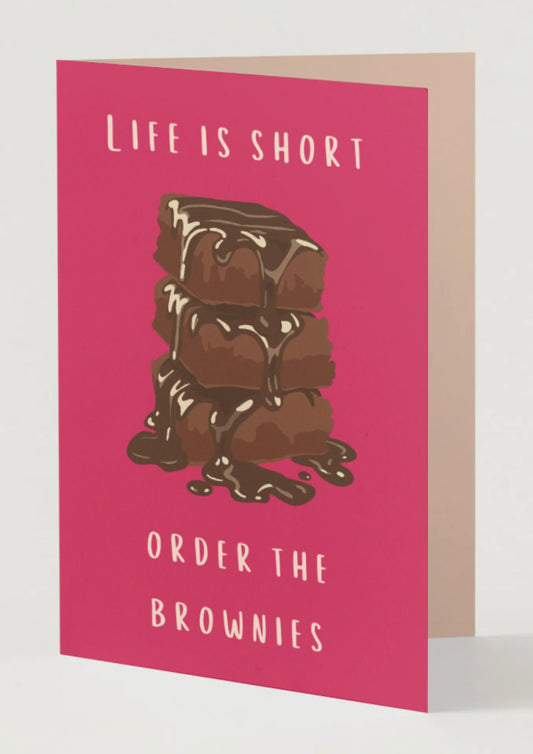 Life Is Short. Order The Brownies.
